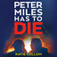 Peter Miles Has to Die: A Novel cover
