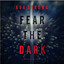 Fear the Dark (A Lexi Cole Suspense Thriller—Book 1): Digitally narrated using a synthesized voice cover