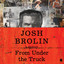 From Under the Truck: A Decidedly Un-Celebrity Memoir from the Enigmatic Actor cover