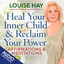 Heal Your Inner Child & Reclaim Your Power: Affirmations & Meditations from Louise Hay (Unabridged) cover