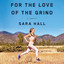 For the Love of the Grind cover