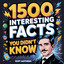 1500 Interesting Facts You Didn’t Know - Crazy, Funny & Random Facts To Win Trivia cover