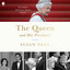 The Queen and Her Presidents: The Hidden Hand That Shaped History cover