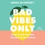 Bad Vibes Only (Unabridged) cover