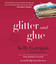 Glitter and Glue: A Memoir (Unabridged) cover