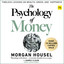The Psychology of Money: Timeless Lessons on Wealth, Greed, and Happiness cover