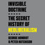 Invisible Doctrine: The Secret History of Neoliberalism (Unabridged) cover