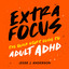 Extra Focus: The Quick Start Guide to Adult ADHD cover