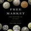 Free Market: The History of an Idea cover