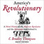 America's Revolutionary Mind : A Moral History of the American Revolution and the Declaration That Defined It cover