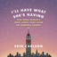 I'll Have What She's Having: How Nora Ephron's Three Iconic Films Saved the Romantic Comedy cover