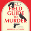 A Field Guide to Murder: A Novel cover