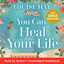 You Can Heal Your Life: 40th Anniversary Edition (Unabridged) cover