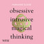 Obsessive, Intrusive, Magical Thinking cover