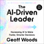 The AI-Driven Leader: Harnessing AI to Make Faster, Smarter Decisions cover