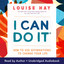I Can Do It: How to Use Affirmations to Change Your Life (Unabridged) cover