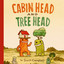 Cabin Head and Tree Head (Cabin Head and Tree Head, Book #1) cover