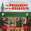The President and the Assassin : McKinley, Terror, and Empire at the Dawn of the American Century cover