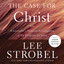 The Case for Christ: A Journalist's Personal Investigation of the Evidence for Jesus cover