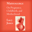 Matrescence: On Pregnancy, Childbirth, and Motherhood (Unabridged) cover