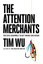 The Attention Merchants: The Epic Scramble to Get Inside Our Heads (Unabridged) cover