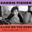 Carrie Fisher: A Life on the Edge cover