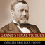 Grant's Final Victory : Ulysses S. Grant's Heroic Last Year cover