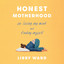 Honest Motherhood: On Losing My Mind and Finding Myself cover