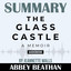 Summary of The Glass Castle: A Memoir by Jeannette Walls cover