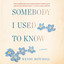 Somebody I Used to Know: A Memoir (Unabridged) cover