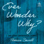 Ever Wonder Why? : And Other Controversial Essays cover