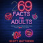 269 Facts For Adults - Funny, Crazy, & Unbelievable Facts That’ll Blow Your Mind cover