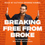 Breaking Free from Broke: The Ultimate Guide to More Money and Less Stress cover