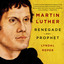 Martin Luther : Renegade and Prophet cover