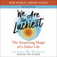 We Are the Luckiest: The Surprising Magic of a Sober Life cover