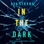 In The Dark (An Elle Keen FBI Suspense Thriller—Book 1): Digitally narrated using a synthesized voice cover