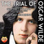 The Trial Of Oscar Wilde: Full Cast Recording cover