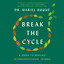 Break the Cycle: A Guide to Healing Intergenerational Trauma (Unabridged) cover