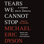 Tears We Cannot Stop: A Sermon to White America cover