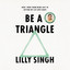 Be a Triangle: How I Went from Being Lost to Getting My Life into Shape (Unabridged) cover