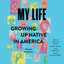 My Life: Growing Up Native in America cover