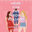 Here for the Wrong Reasons cover