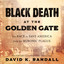 Black Death at the Golden Gate : The Race to Save America from the Bubonic Plague cover