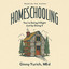 Homeschooling : You’re Doing It Right Just by Doing It cover