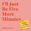 I'll Just Be Five More Minutes: And Other Tales from My ADHD Brain cover