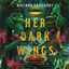 Her Dark Wings (Unabridged) cover