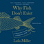 Why Fish Don’t Exist: A Story of Loss, Love, and the Hidden Order of Life cover