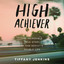High Achiever: The Incredible True Story of One Addict's Double Life (Unabridged) cover