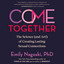 Come Together: The Science (and Art!) of Creating Lasting Sexual Connections (Unabridged) cover