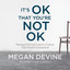 It's OK That You're Not OK: Meeting Grief and Loss in a Culture That Doesn't Understand (Unabridged) cover